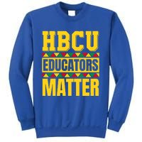 Hbcu Educators Matter Funny Hbcu Educator Black History Gift Sweatshirt