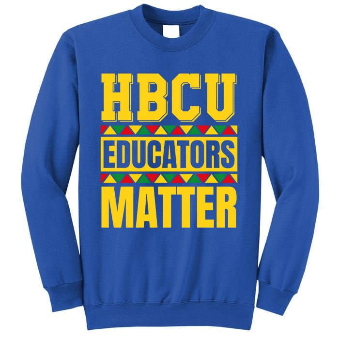 Hbcu Educators Matter Funny Hbcu Educator Black History Gift Sweatshirt