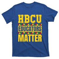 Hbcu Educators Matter Funny Hbcu Educator Black History Gift T-Shirt