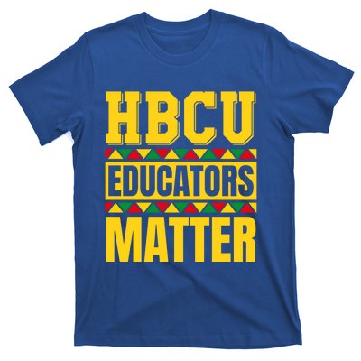 Hbcu Educators Matter Funny Hbcu Educator Black History Gift T-Shirt