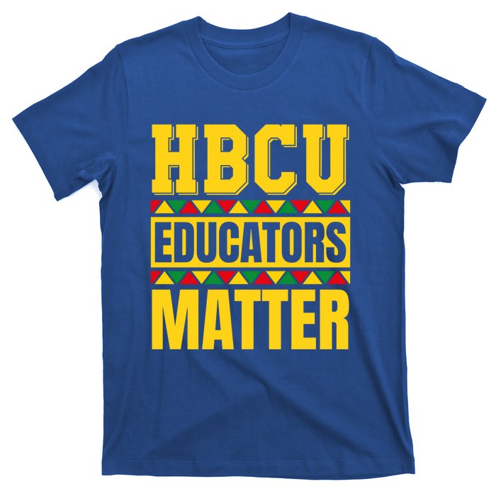 Hbcu Educators Matter Funny Hbcu Educator Black History Gift T-Shirt