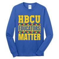 Hbcu Educators Matter Funny Hbcu Educator Black History Gift Tall Long Sleeve T-Shirt