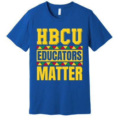 Hbcu Educators Matter Funny Hbcu Educator Black History Gift Premium T-Shirt