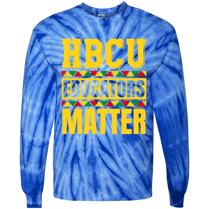 Hbcu Educators Matter Funny Hbcu Educator Black History Gift Tie-Dye Long Sleeve Shirt