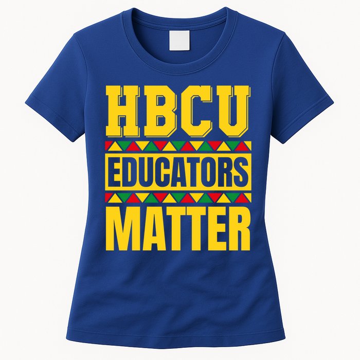 Hbcu Educators Matter Funny Hbcu Educator Black History Gift Womens T-Shirt