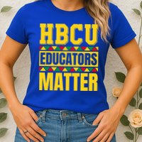 Hbcu Educators Matter Funny Hbcu Educator Black History Gift Womens T-Shirt