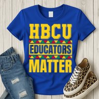 Hbcu Educators Matter Funny Hbcu Educator Black History Gift Womens T-Shirt