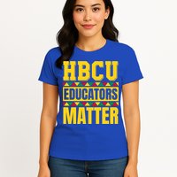 Hbcu Educators Matter Funny Hbcu Educator Black History Gift Womens T-Shirt