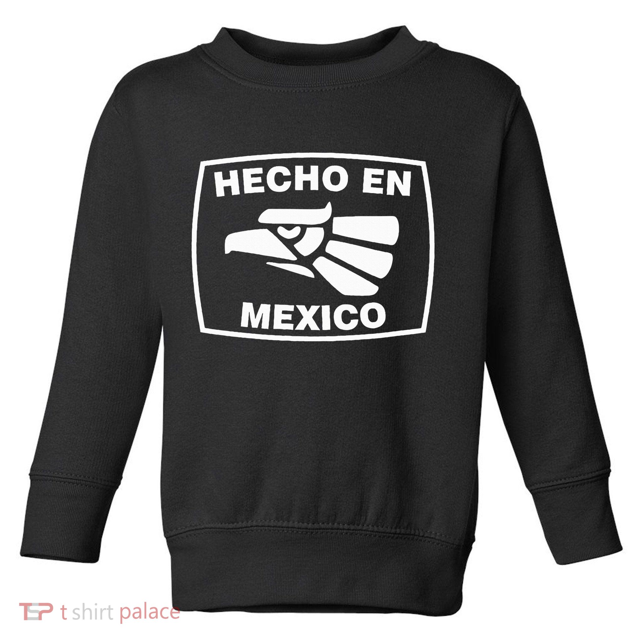 Hecho En Mexico Made In Mexico Vintage Fun Toddler Sweatshirt