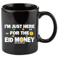 Happy Eid Mubarak Funny Eid Al Fitr I'm Here For Money 11oz C Handle Ceramic Mug