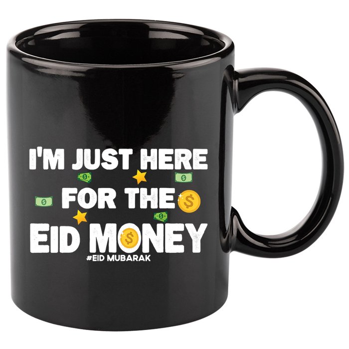 Happy Eid Mubarak Funny Eid Al Fitr I'm Here For Money 11oz C Handle Ceramic Mug