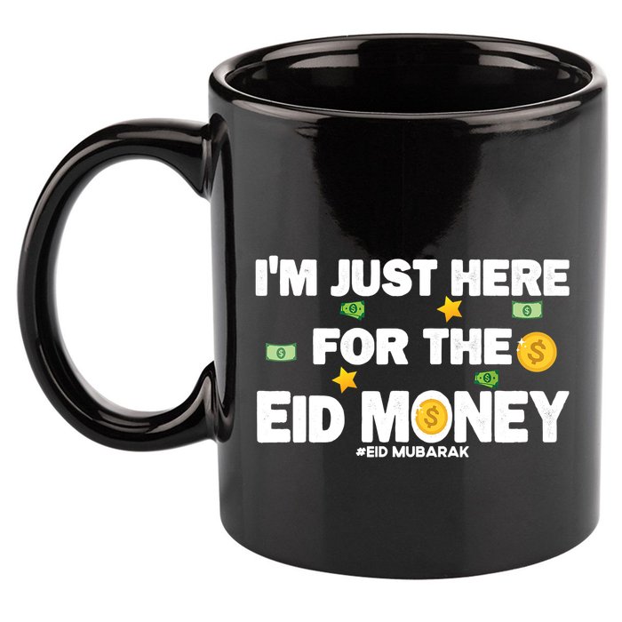 Happy Eid Mubarak Funny Eid Al Fitr I'm Here For Money 11oz C Handle Ceramic Mug