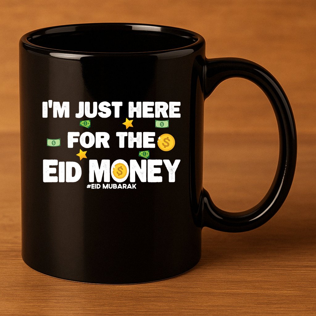 Happy Eid Mubarak Funny Eid Al Fitr I'm Here For Money 11oz C Handle Ceramic Mug
