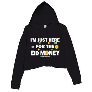 Happy Eid Mubarak Funny Eid Al Fitr I'm Here For Money Crop Fleece Hoodie