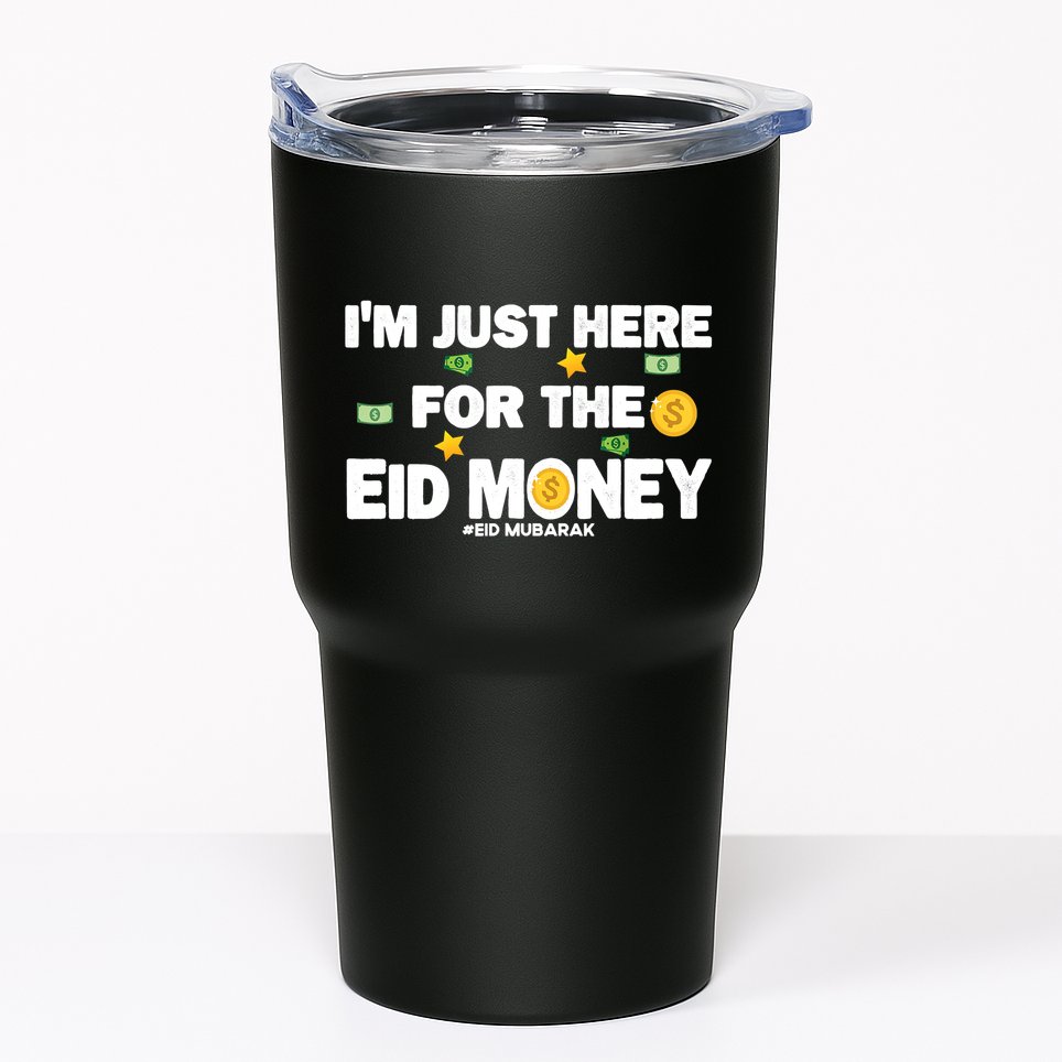 Happy Eid Mubarak Funny Eid Al Fitr I'm Here For Money Tumbler