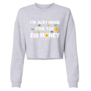 Happy Eid Mubarak Funny Eid Al Fitr I'm Here For Money Cropped Pullover Crew