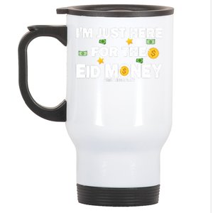 Happy Eid Mubarak Funny Eid Al Fitr I'm Here For Money Stainless Steel Travel Mug