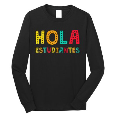 Hola Estudiantes Maestra Back to School Spanish Teacher Long Sleeve Shirt