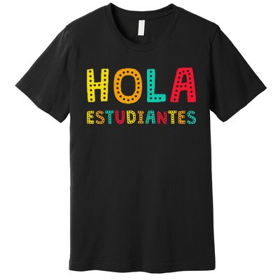 Hola Estudiantes Maestra Back to School Spanish Teacher Premium T-Shirt