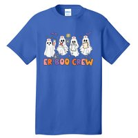 Halloween Er Nurse Er Boo Crew Funny Er Ed Nurse Tech Meaningful Gift Tall T-Shirt