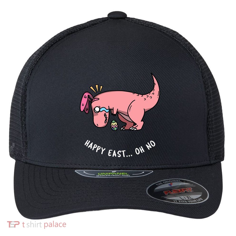 Happy Easter Oh No Funny TRex Egg Hunt Flexfit Unipanel Trucker Cap