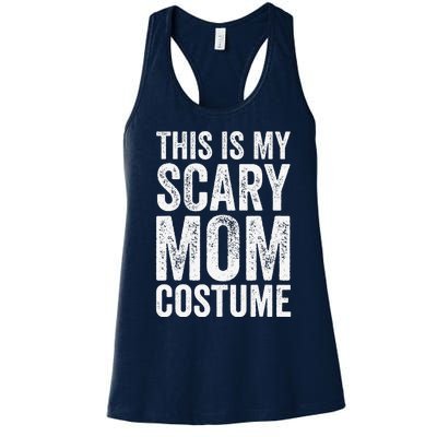 Halloween Easy Outfit Funny This Is My Scary Mom Costume Women's Racerback Tank