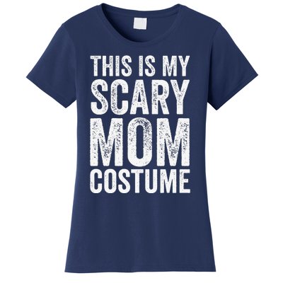 Halloween Easy Outfit Funny This Is My Scary Mom Costume Women's T-Shirt