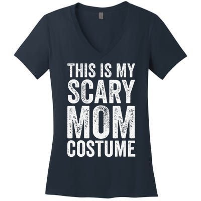 Halloween Easy Outfit Funny This Is My Scary Mom Costume Women's V-Neck T-Shirt