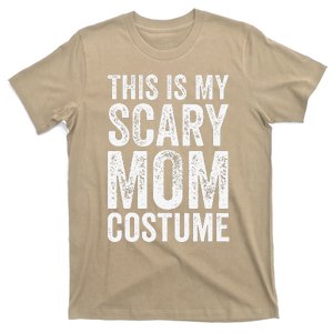 Halloween Easy Outfit Funny This Is My Scary Mom Costume T-Shirt