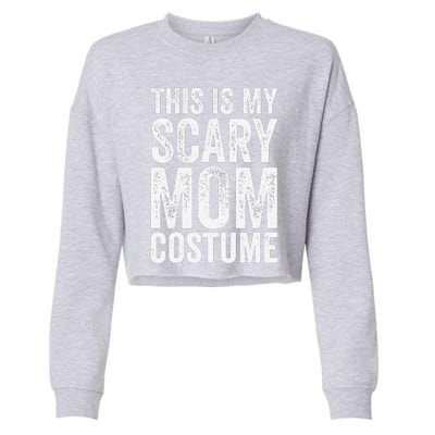 Halloween Easy Outfit Funny This Is My Scary Mom Costume Cropped Pullover Crew