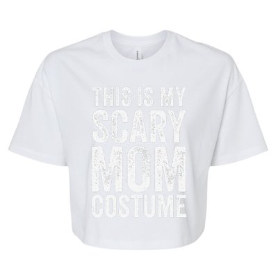 Halloween Easy Outfit Funny This Is My Scary Mom Costume Bella+Canvas Jersey Crop Tee