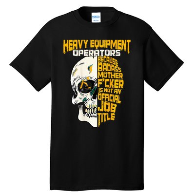 Heavy Equipt Operator Design On Back Of Clothing Tall T-Shirt