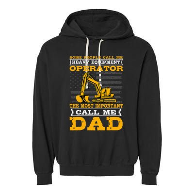 Heavy Equipment Operator Excavator FatherS Day Dad Garment-Dyed Fleece Hoodie