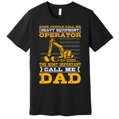 Heavy Equipment Operator Excavator FatherS Day Dad Premium T-Shirt