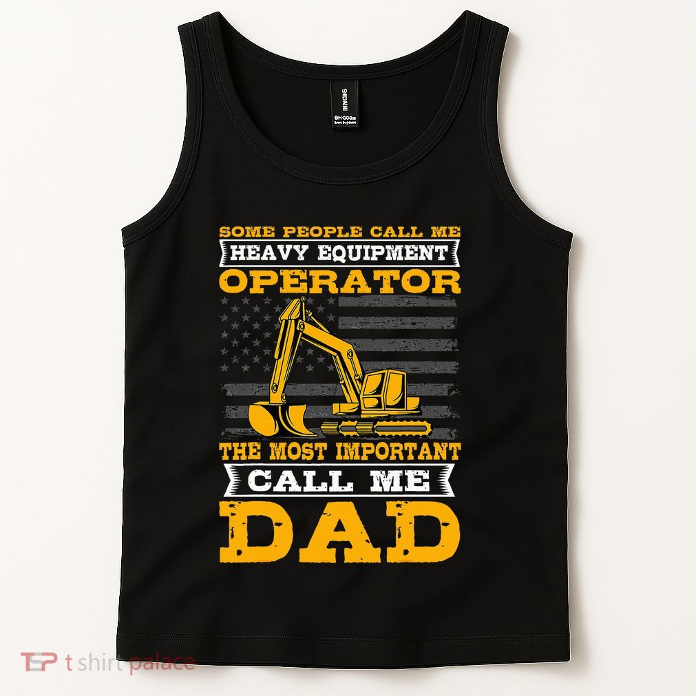 Heavy Equipment Operator Excavator FatherS Day Dad Tank Top