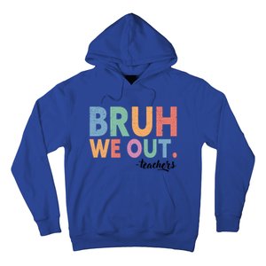 Happy End Of School Year Teacher Summer Bruh We Out Teachers Gift Hoodie