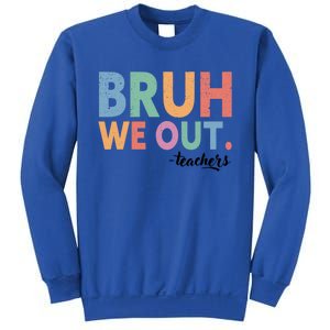 Happy End Of School Year Teacher Summer Bruh We Out Teachers Gift Sweatshirt