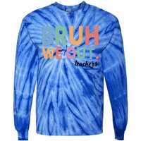 Happy End Of School Year Teacher Summer Bruh We Out Teachers Gift Tie-Dye Long Sleeve Shirt