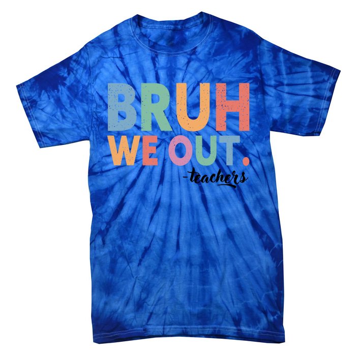 Happy End Of School Year Teacher Summer Bruh We Out Teachers Gift Tie-Dye T-Shirt