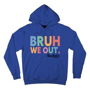 Happy End Of School Year Teacher Summer Bruh We Out Teachers Gift Tall Hoodie