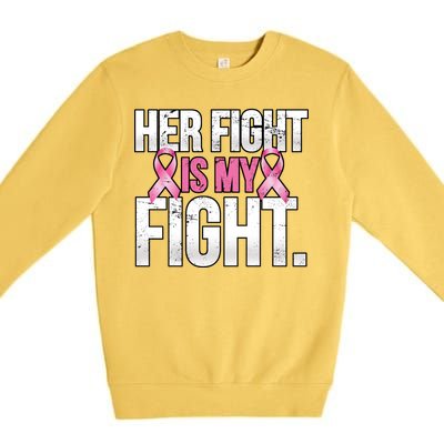 Her Fight Is My Fight Premium Crewneck Sweatshirt