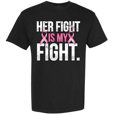 Her Fight Is My Fight Garment-Dyed Heavyweight T-Shirt