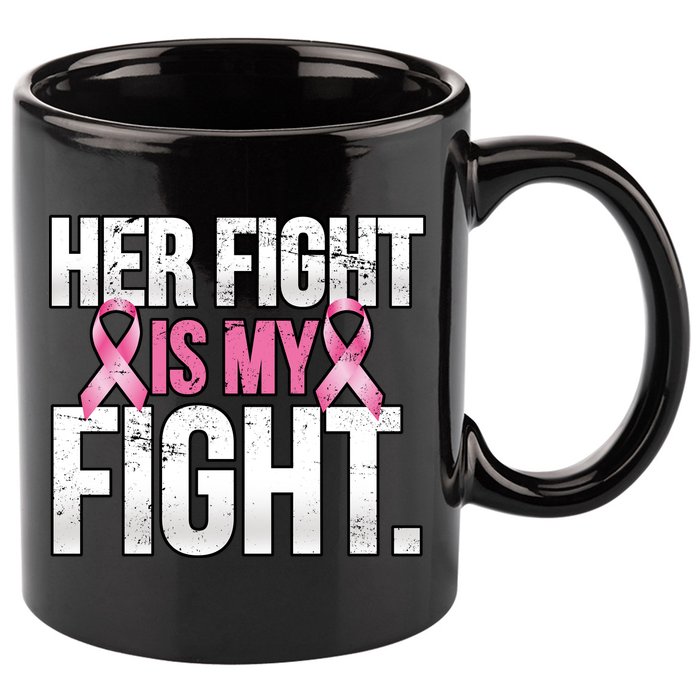 Her Fight Is My Fight 11oz C Handle Ceramic Mug