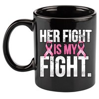 Her Fight Is My Fight 11oz C Handle Ceramic Mug