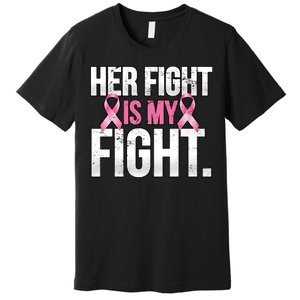 Her Fight Is My Fight Premium T-Shirt