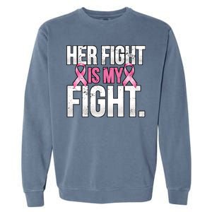 Her Fight Is My Fight Garment-Dyed Sweatshirt