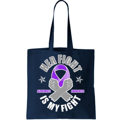 Her Fight Is My Fight Alzheimer's Awareness Tote Bag