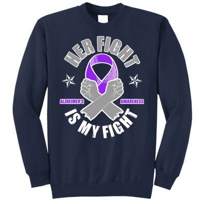 Her Fight Is My Fight Alzheimer's Awareness Tall Sweatshirt