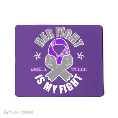 Her Fight Is My Fight Alzheimer's Awareness Mousepad
