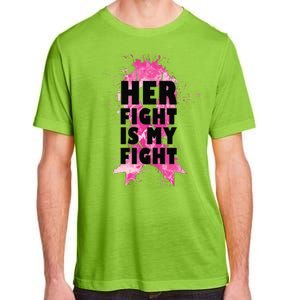 Her Fight Is My Fight Breast Cancer Adult ChromaSoft Performance T-Shirt